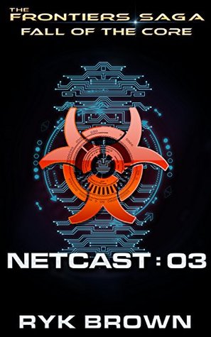 Fall of the Core: Netcast 03 (Kindle Edition)