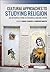 Cultural Approaches to Studying Religion: An Introduction to Theories and Methods