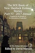 The MX Book of New Sherlock Holmes Stories, Part VI: 2017 Annual