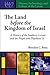 The Land Before the Kingdom of Israel: A History of the Southern Levant and the People who Populated It (History, Archaeology, and Culture of the Levant)