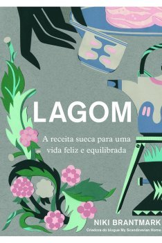 Lagom: A receita sueca para uma vida feliz e equilibrada