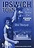 Ipswich Town: the Modern Er...