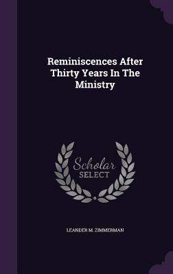 Reminiscences After Thirty Years In The Ministry