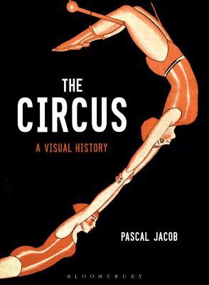 The Circus: A Visual History (Hardcover)