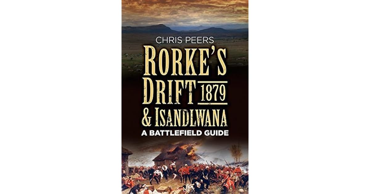 Rorke's Drift & Isandlwana 1879 A Battlefield Guide by Chris Peers
