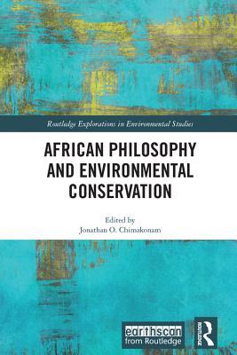African Philosophy and Environmental Conservation (Routledge Explorations in Environmental Studies)