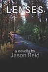 Lenses: A novella by Jason Reid
