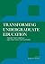 Transforming Undergraduate Education: Theory that Compels and Practices that Succeed