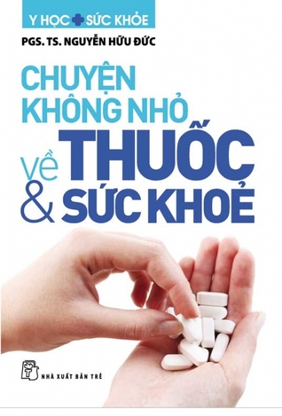 Chuyện Không Nhỏ Về Thuốc Và Sức Khỏe (Paperback)
