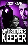 My Brother's Keeper by Daisy Kane My Brother's Keeper by Daisy Kane