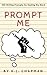 Prompt Me: 150 Writing Prom...