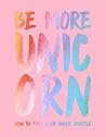 Be More Unicorn: ...