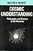 Cosmic Understanding: Philosophy and Science of the Universe