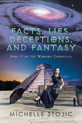 Facts, Lies, Deceptions, and Fantasy: Book II of the Woohox Chronicles (Woohox Chronicles, 2)