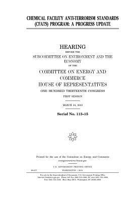 Chemical Facility Anti-Terrorism Standards (Cfats) Program: A Progress Update: Hearing Before the Subcommittee on Environment and the Economy of the Committee on Energy and Commerce, House of Representatives, One Hundred Thirteenth Congress, First Sessi