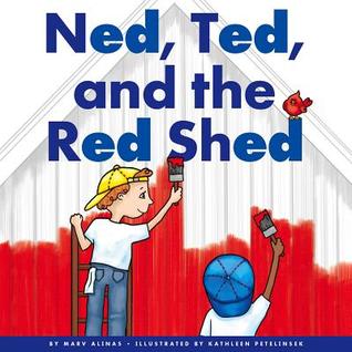 Ned, Ted, and the Red Shed (Rhyming Word Families)