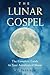 The Lunar Gospel: The Compl...