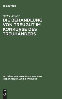Die Behandlung von Treugut im Konkurse des Treuhänders: Rechtsvergleichende Studie zur Grenzbereinigung zwischen Schuld- und Treuhandverhältnis ... Privatrecht, 28) (German Edition)