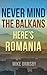 Never Mind the Balkans, Here's Romania by Mike Ormsby