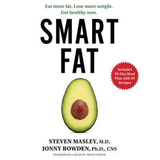 Smart Fat Lib/E: Eat More Fat. Lose More Weight. Get Healthy Now.