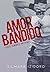 AMOR BANDIDO (IRMÃOS ANTUNE...