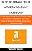 How to Change Your Amazon Account Password by Timothy Henry