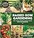 Raised Row Gardening: Incredible Organic Produce with No Tilling and Minimal Weeding