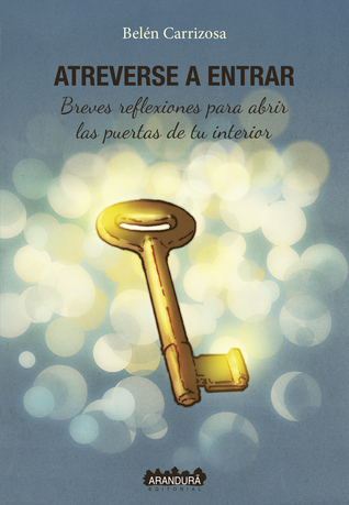 Atreverse a entrar: Breves reflexiones para abrir las puertas de tu interior