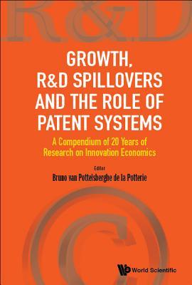 GROWTH, R&D SPILLOVERS AND THE ROLE OF PATENT SYSTEMS: A COMPENDIUM OF 20 YEARS OF RESEARCH ON INNOVATION ECONOMICS