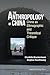 The Anthropology of China: China as Ethnographic and Theoretical Critique
