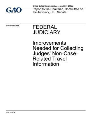 Federal Judiciary: Impprovements Neeeded for Collecting Judges' Non-Case-Related Travel Information