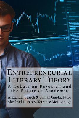 Entrepreneurial Literary Theory: A Debate on Research and the Future of Academia
