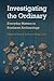 Investigating the Ordinary: Everyday Matters in Southeast Archaeology (Florida Museum of Natural History: Ripley P. Bullen Series)