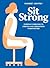Sit Strong: Everyday exercises to stretch and strengthen your posture