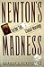 Newton's Madness Further Tales of Clinical Neurology