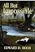 All But Impossible: The Impossible Files of Dr. Sam Hawthorne (Lost Classics)