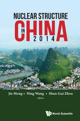NUCLEAR STRUCTURE IN CHINA 2014 - PROCEEDINGS OF THE 15TH NATIONAL CONFERENCE ON NUCLEAR STRUCTURE IN CHINA (Hardcover)