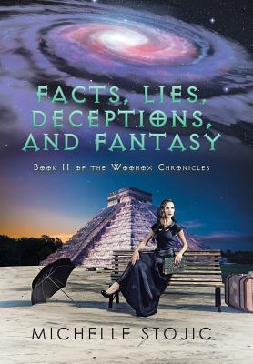 Facts, Lies, Deceptions, and Fantasy: Book II of the Woohox Chronicles