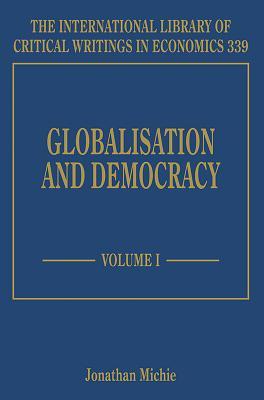Globalisation and Democracy (The International Library of Critical Writings in Economics series, 339)