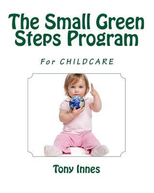 The Small Green Steps Program: For CHILDCARE (Enviro Educator)