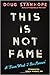 This Is Not Fame: A "From What I Re-Memoir"