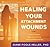 Healing Your Attachment Wounds: How to Create Deep and Lasting Intimate Relationships