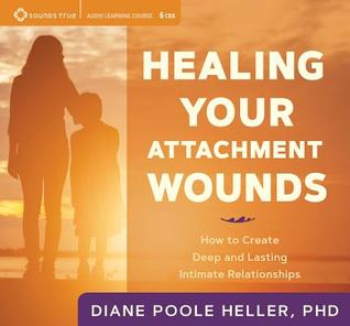 Healing Your Attachment Wounds: How to Create Deep and Lasting Intimate Relationships (Audiobook)
