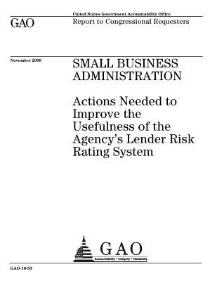 Small Business Administration: Actions Needed to Improve the Usefulness of the Agency's Lender Risk Rating System: Report to Congressional Requesters.