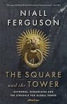 The Square and the Tower by ferguson niall The Square and the Tower by ferguson niall