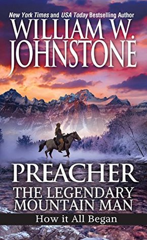 Preacher: The Legendary Mountain Man: How It All Began (Preacher/The First Mountain Man Book 8)