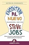 Encontrar al nuevo Steve Jobs: Cómo encontrar y gestionar el talento creativo para una empresa (Gestión del conocimiento) (Spanish Edition)