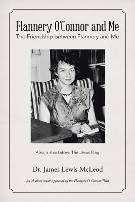 Flannery O’Connor and Me: The Friendship between Flannery and Me (Paperback)