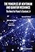 PRINCIPLES OF NEWTONIAN AND QUANTUM MECHANICS, THE: THE NEED FOR PLANCK'S CONSTANT, H (SECOND EDITION)