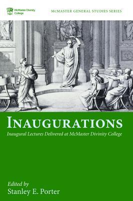 Inaugurations: Inaugural Lectures Delivered at McMaster Divinity College (McMaster General Studies)